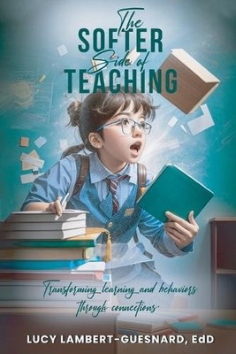 Edd Lucy Lambert - Guesnard The Softer Side of Teaching (Paperback)