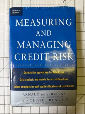 Measuring and Managing Credit Risk by Olivier Renault & Arnaud de Servigny HC/DJ