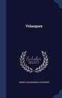 Velasquez by Robert Alan Mowbray Stevenson (Hardback, 2015)