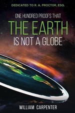 William Carpenter One Hundred Proofs That the Earth Is Not a Globe (Poche)