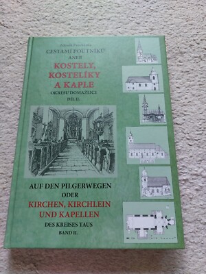 Auf den Pilgerwegen oder Kirchen, Kirchlein, Kapellen... Kreises Taus II.Neu