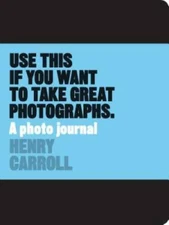 Use This if You Want to Take Great Photographs: A Photo Journal - Diary - GOOD