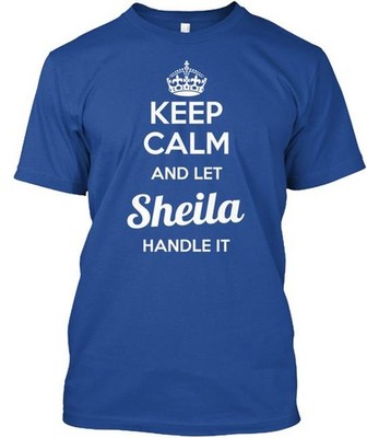 Let Sheila handle it T-Shirt Made in the USA Size S to 5XL