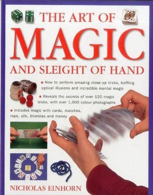 The Art of Magic and Sleight of Hand: How to Perform Amazing Close-up Tricks, Ba