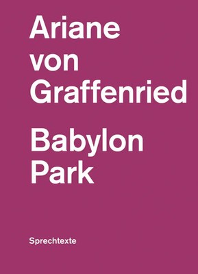 Babylon Park | Sprechtexte | Ariane von Graffenried | Deutsch | Taschenbuch
