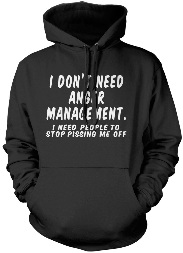 I Don't Need Anger Management grumpy moody NSFW Unisex Hoodie