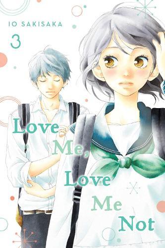 Io Sakisaka Love Me, Love Me Not, Vol. 3 (Tascabile) Love Me, Love Me Not