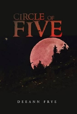 Circle of Five By Deeann Frye - New Copy - 9781475998467