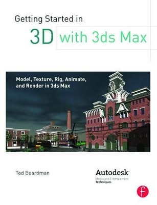 Getting Started in 3D with 3ds Max by Ted Boardman Paperback Tayl
