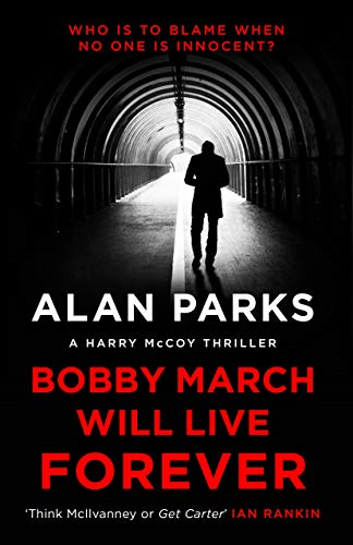 Bobby March Will Live Forever (A Harry McCoy Thriller) - Parks, Alan