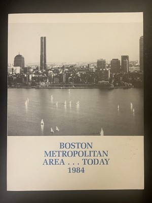 Boston Metropolitan Area  Today ~ 1984 ULI Fall Meeting Project Brochure