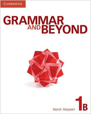 GRAMMAR AND BEYOND LEVEL 1 STUDENT'S BOOK B AND WRITING By Randi Reppen & Neta