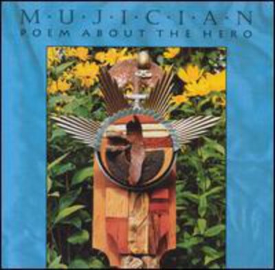 Poem About the Hero by Mujician (CD, Mar-2009, Cuneiform Records)