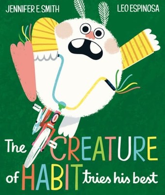 The Creature of Habit Tries His Best by Jennifer E Smith: New