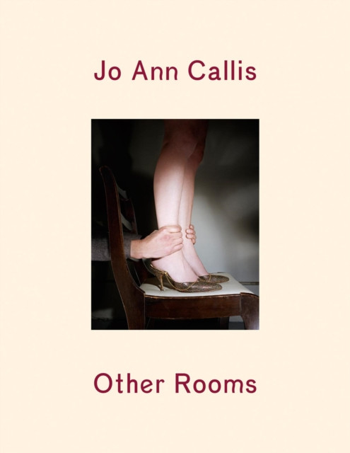 Jo Ann Callis Other Rooms by Jo Ann Callis (Hardback Book)