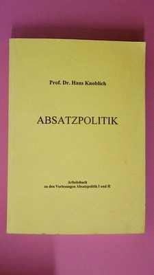 207744 Hans Prof.Dr. Knoblich ABSATZPOLITIK Arbeitsbuch zu den Vorlesungen