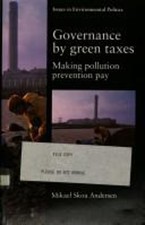 Governance by Green Taxes : Making Pollution Prevention Pay Mikae