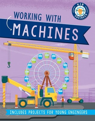 Working with Machines (Kid Engineer)