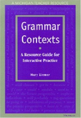 Grammar Contexts: A Resource Guide for Interactive Practice