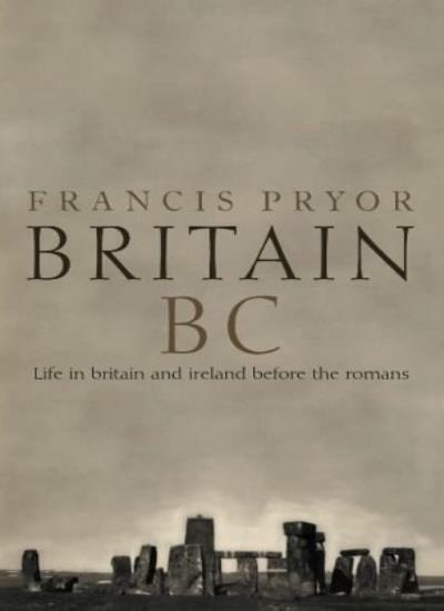 Britain BC: Life In Britain and Ireland before the Romans By Fr .9780007126927