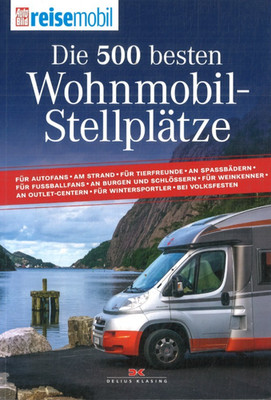 Die 500 besten Wohnmobil- Stellplätze (2017, Taschenbuch)