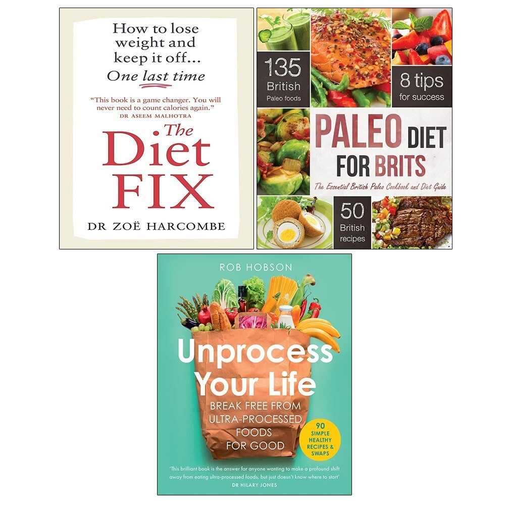 Unprocess Your Life, Diet Fix Zoe Harcombe, Paleo Diet for Brits 3 Books Set
