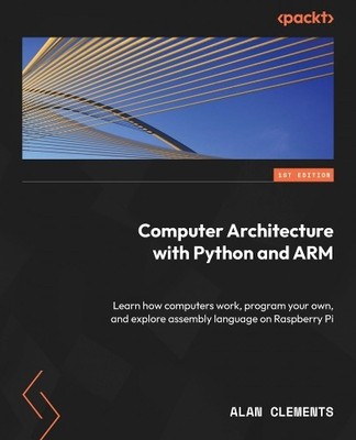 Alan Clements Computer Architecture with Python and ARM (Paperback) (UK IMPORT)