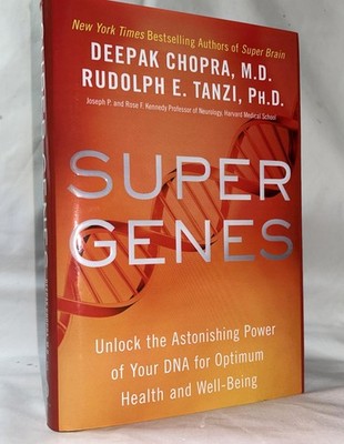 Super Genes: Unlock the Astonishing Power of Your DNA for Optimum Health and We,