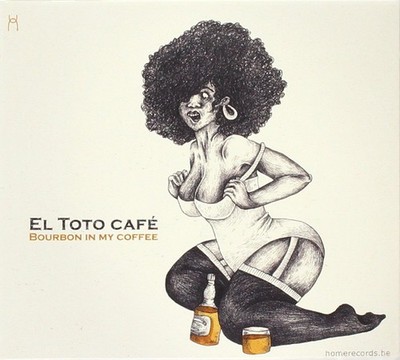 El Toto Cafe El Toto Cafe - Bourbon In My Coffee (CD)
