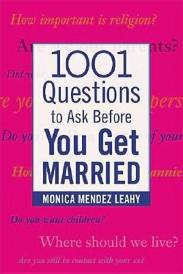 1001 Questions to Ask Before You Get Married by Monica Leahy: New