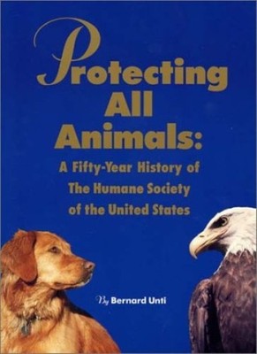 Protecting All Animals: A Fifty-Year History of the Humane Socie