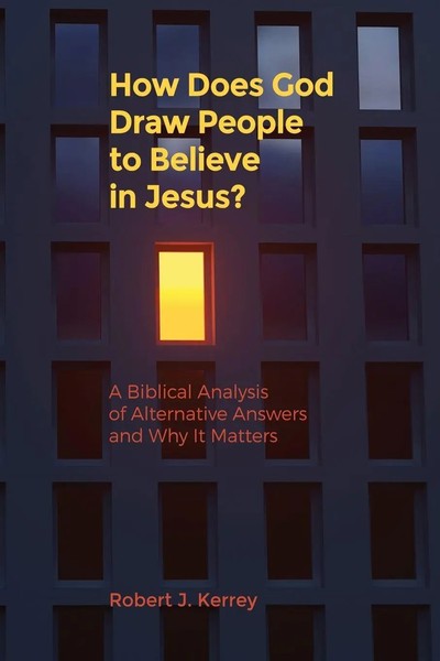 Robert J. Kerrey | How Does God Draw People To Believe In Jesus? | Taschenbuch-image