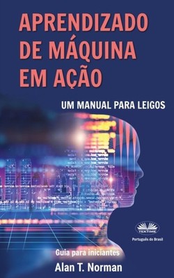 Rafael Cerutti - Aprendizado de Mquina em Ao  Um manual para leigos - X555z