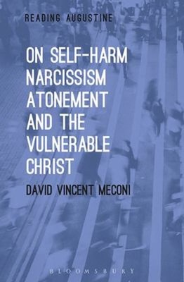 On Self-Harm, Narcissism, Atonement, and the Vulnerable Christ Pa