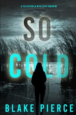 So Cold (A Faith Bold FBI Suspense Th..., Pierce, Blake