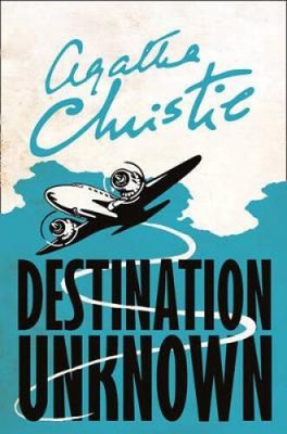 Destination Unknown by Agatha Christie