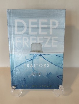 Deep freeze: Traitors Die by D.S. Weissman - 2017 Hardcover