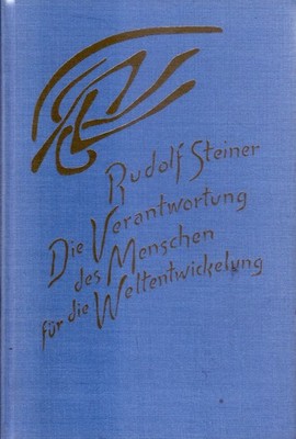 Steiner, R. - Die Verantwortung des Menschen für die Weltenentwicklung