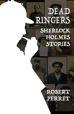 Dead Ringers Sherlock Holmes Stories Robert Perret Taschenbuch Englisch 2019