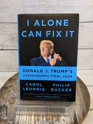 I Alone Can Fix It: Donald J. Trump's Catastrophic Final Year Hardcover Book DJ
