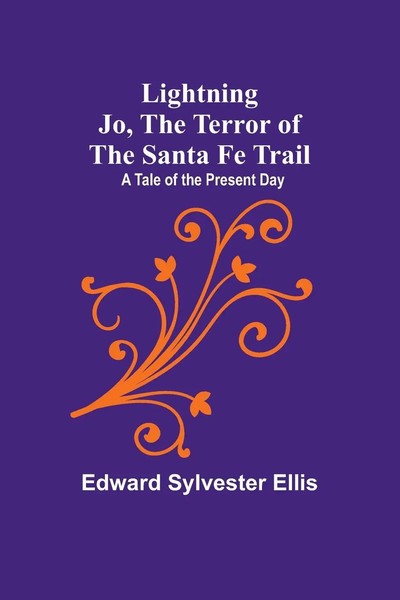 Edward Sylvester Ellis | Lightning Jo, The Terror Of The Santa Fe Trail | Buch-image