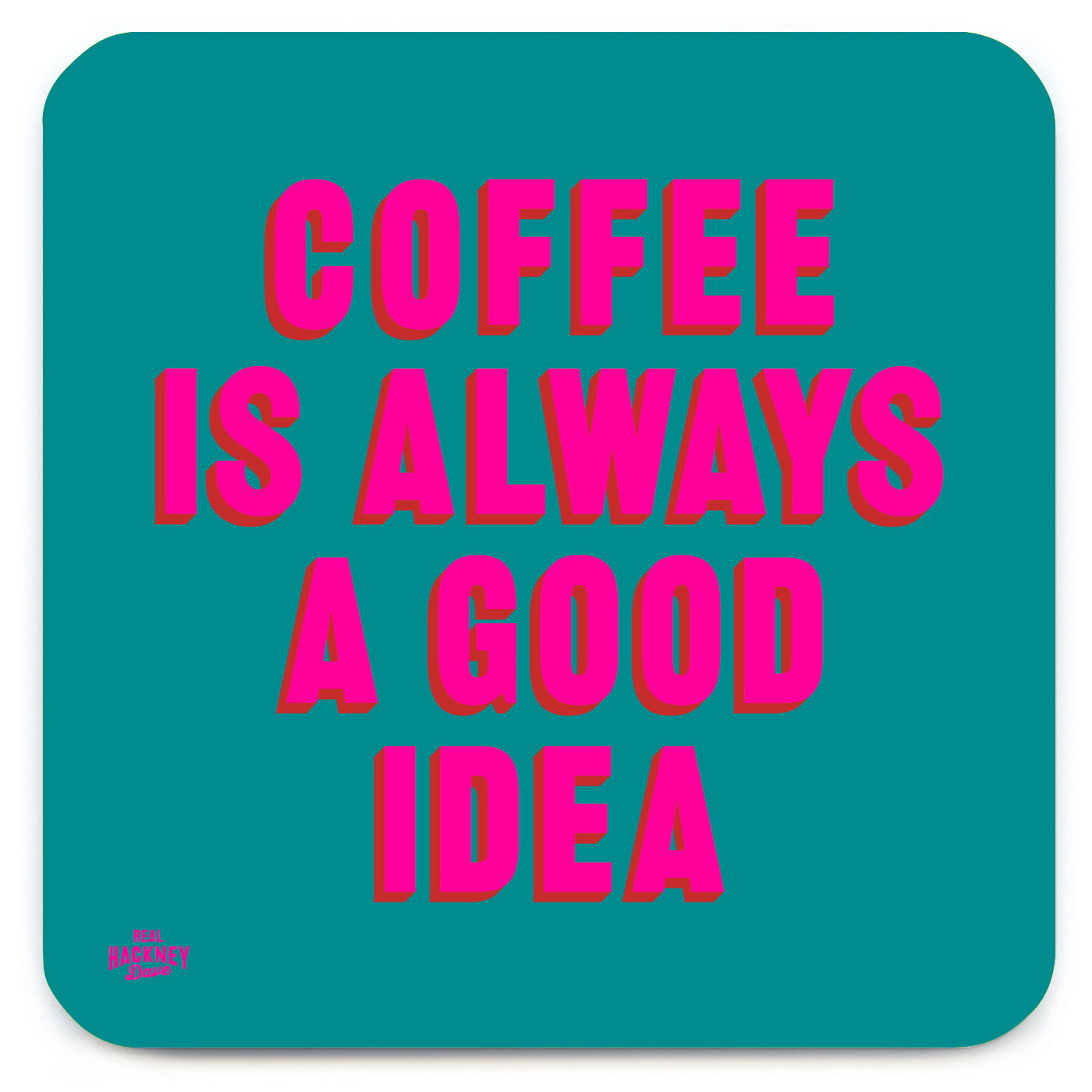 Real Hackney Dave Funny Coaster Drinks Mat Witty Amusing Humour Novelty Gifts
