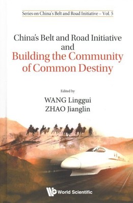 China's Belt and Road Initiative and Building the Community of Common Destiny...
