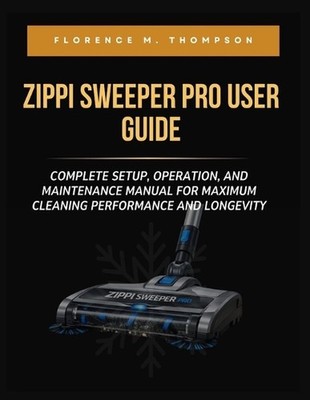 Zippi Sweeper Pro User Guide: Complete Setup, Operation, and Maintenance Manual