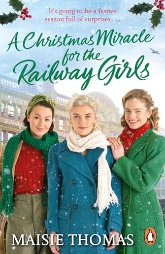 A Christmas Miracle for the Railway Girls: The brand new romanti