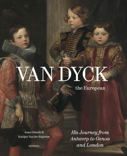 Van Dyck, the European by Anna Orlando, Katlijne Van der Stig... - 9789493416840