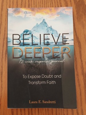 Believe Deeper: 12-Week Response Journal Transform Faith, Laura Sandretti, VG PB