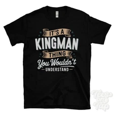 IT'S A KINGMAN THING YOU WOULDN'T UNDERSTAND T-SHIRT name surname family gift