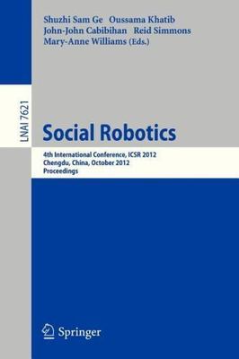 Social Robotics : 4th International Conference, Icsr 2012, Chengdu, China, Oc...