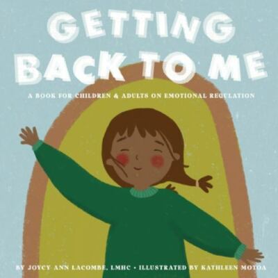 Getting Back To Me: A Book For Children and Adults on Emotional Regulation, B...
